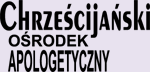 CHRZEŚCIJAŃSKI OŚRODEK APOLOGETYCZNY